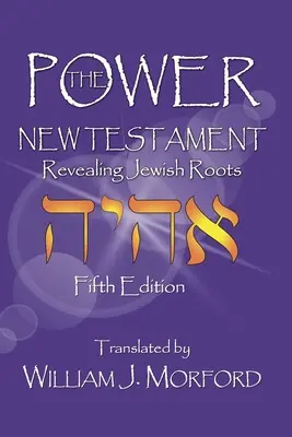 Noul Testament al puterii: Descoperirea rădăcinilor evreiești - The Power New Testament: Revealing Jewish Roots