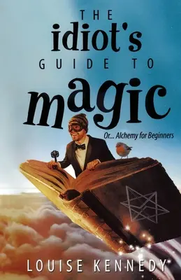 Ghidul Idiotului pentru magie - The Idiot's Guide To Magic