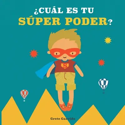 Cul es tu sper poder?: Potencia la autoestima de los nios y la seguridad en s mismos. Da valor a sus fortalezas: esprimere sentimente, gen - Cul es tu sper poder?: Potencia la autoestima de los nios y la seguridad en s mismos. Da valor a sus fortalezas: expresar sentimientos, gen