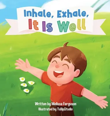 Inhalează, expiră, totul este bine - Inhale, Exhale, It is Well
