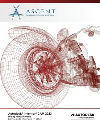 Autodesk Inventor CAM 2023 Bazele frezării (unități mixte): Editor autorizat Autodesk - Autodesk Inventor CAM 2023 Milling Fundamentals (Mixed Units): Autodesk Authorized Publisher