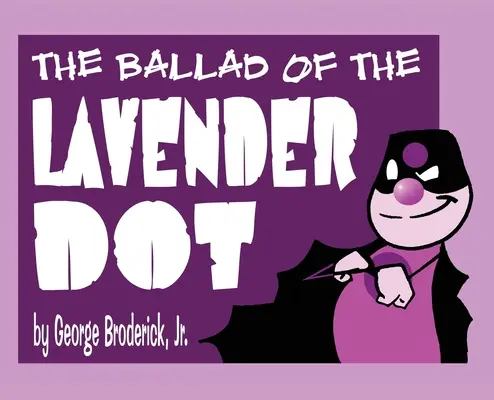 Balada punctului de lavandă (The Ballad Of The Lavender Dot) - The Ballad Of The Lavender Dot