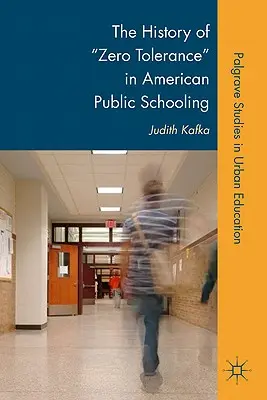 Istoria toleranței zero în învățământul public american - The History of Zero Tolerance in American Public Schooling