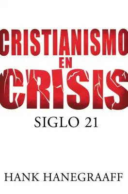 Cristianismo en Crisis: Siglo 21 = Creștinismul în criză = Creștinismul în criză - Cristianismo en Crisis: Siglo 21 = Christianity in Crisis = Christianity in Crisis