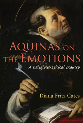 Aquinas despre emoții: O investigație etico-religioasă - Aquinas on the Emotions: A Religious-Ethical Inquiry