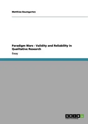 Războiul paradigmelor - Validitate și fiabilitate în cercetarea calitativă - Paradigm Wars - Validity and Reliability in Qualitative Research