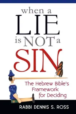 Când o minciună nu este un păcat: Cadrul biblic ebraic pentru luarea deciziilor - When a Lie Is Not a Sin: The Hebrew Bible's Framework for Deciding