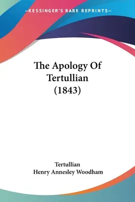 Apologia lui Tertulian (1843) - The Apology Of Tertullian (1843)