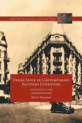 Spațiul urban în literatura egipteană contemporană: Portrete din Cairo - Urban Space in Contemporary Egyptian Literature: Portraits of Cairo