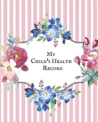 Dosarul de sănătate al copilului meu: Istoricul medical al copilului pentru a face carte, Baby 's Sănătate keepsake Registru și informații jurnal de înregistrare, activități de tratament Tr - My child's Health Record: Child's Medical History To do Book, Baby 's Health keepsake Register & Information Record Log, Treatment Activities Tr
