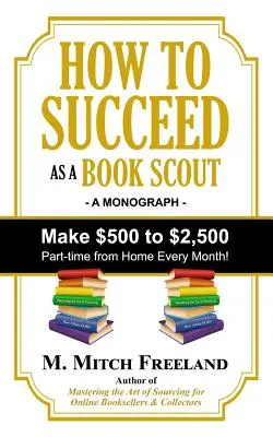 Cum să reușești ca Book Scout: Faceți între 500 și 2.500 de dolari part-time în fiecare lună! - How to Succeed as a Book Scout: Make $500 to $2,500 Part-Time Every Month!