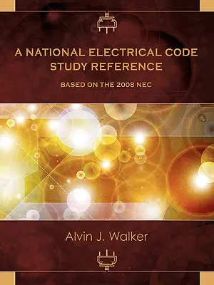 O referință de studiu a Codului electric național bazată pe NEC 2008 - A National Electrical Code Study Reference Based on the 2008 NEC