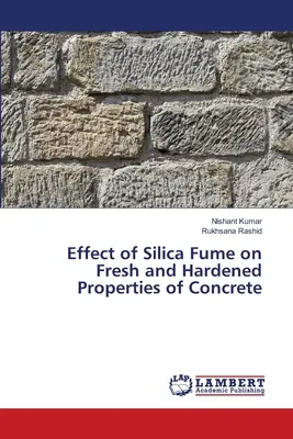 Efectul fumului de siliciu asupra proprietăților betonului proaspăt și întărit - Effect of Silica Fume on Fresh and Hardened Properties of Concrete