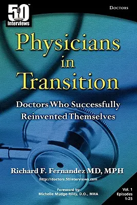 Medici în tranziție: Doctori care s-au reinventat cu succes - Physicians in Transition: Doctors Who Successfully Reinvented Themselves