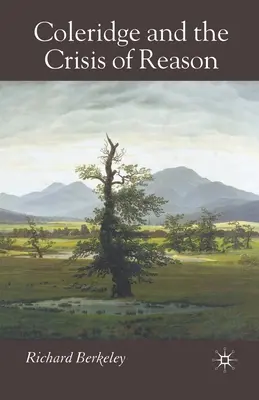 Coleridge și criza rațiunii - Coleridge and the Crisis of Reason