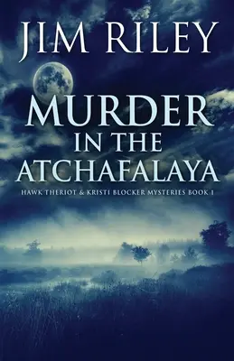 Crimă în Atchafalaya - Murder in the Atchafalaya