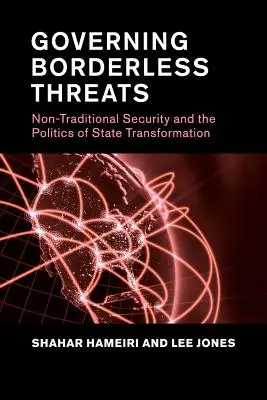 Guvernarea amenințărilor fără frontiere: Securitatea netradițională și politica de transformare a statului - Governing Borderless Threats: Non-Traditional Security and the Politics of State Transformation