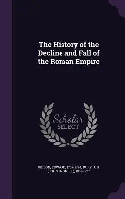 Istoria Declinului și Căderii Imperiului Roman (The History of the Decline and Fall of the Roman Empire) - The History of the Decline and Fall of the Roman Empire