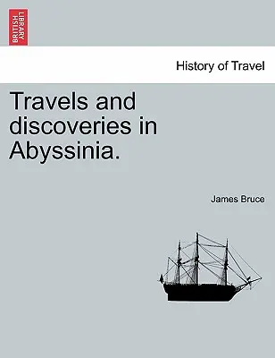 Călătorii și descoperiri în Abisinia. - Travels and Discoveries in Abyssinia.