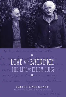 Dragoste și sacrificiu: Viața Emmei Jung [Hardcover] - Love and Sacrifice: The Life of Emma Jung [Hardcover]