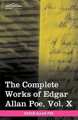 Operele complete ale lui Edgar Allan Poe, vol. X (în zece volume): Miscelanee - The Complete Works of Edgar Allan Poe, Vol. X (in Ten Volumes): Miscellany