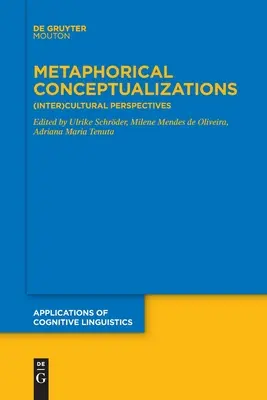 Conceptualizări metaforice: perspective (inter)culturale - Metaphorical Conceptualizations: (Inter)Cultural Perspectives