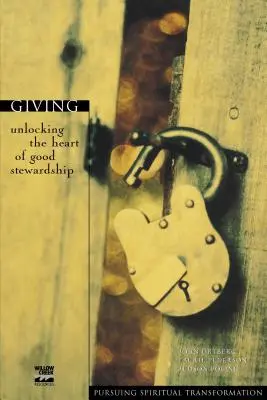 A da: Descoperirea inimii bunei administrări - Giving: Unlocking the Heart of Good Stewardship