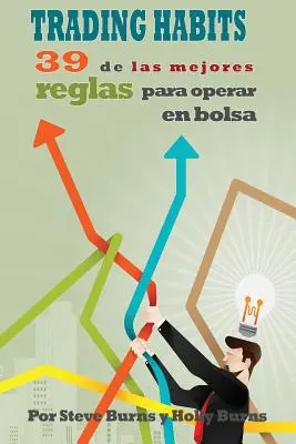 Obiceiuri de tranzacționare: 39 de Las Mejores Reglas Para Operar En Bolsa - Trading Habits: 39 de Las Mejores Reglas Para Operar En Bolsa
