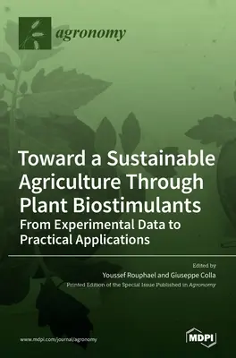 Către o agricultură durabilă prin biostimulanți vegetali: De la date experimentale la aplicații practice - Toward a Sustainable Agriculture Through Plant Biostimulants: From Experimental Data to Practical Applications