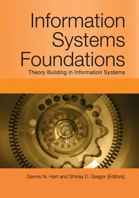 Bazele sistemelor informatice: Construirea teoriei în sistemele informatice - Information Systems Foundations: Theory Building in Information Systems