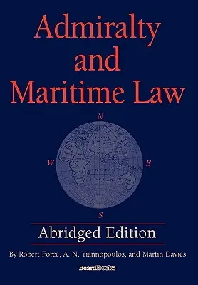 Amiralitate și drept maritim, ediție prescurtată - Admiralty and Maritime Law Abridged Edition