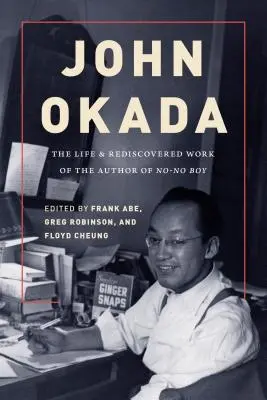 John Okada: Viața și opera redescoperită a autorului cărții No-No Boy - John Okada: The Life and Rediscovered Work of the Author of No-No Boy