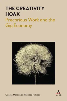 The Creativity Hoax: Munca precară și economia gig - The Creativity Hoax: Precarious Work and the Gig Economy