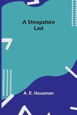 Un flăcău din Shropshire - A Shropshire Lad