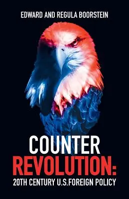 Contrarevoluția: Politica externă a Statelor Unite în secolul XX - Counter Revolution: 20th Century U.S. Foreign Policy