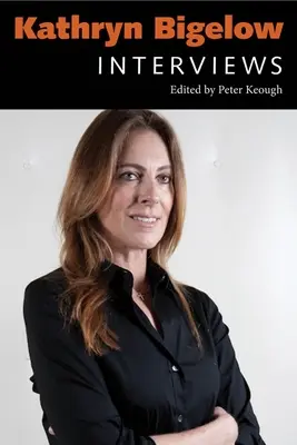 Kathryn Bigelow: Interviuri - Kathryn Bigelow: Interviews