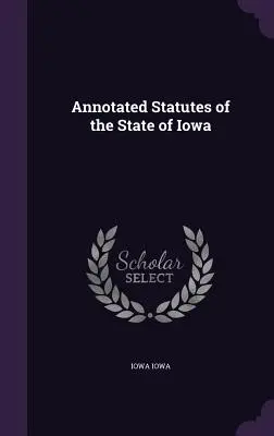 Annotated Statutes of the State of Iowa