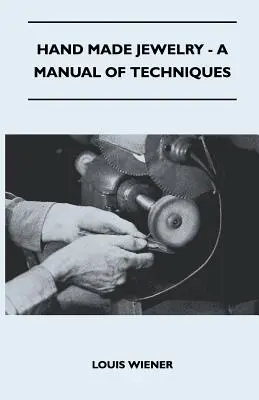 Bijuterii lucrate manual - Un manual de tehnici - Hand Made Jewelry - A Manual of Techniques