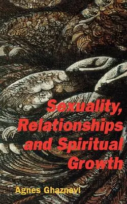 Sexualitate, relații și creștere spirituală - Sexuality, Relationships and Spiritual Growth