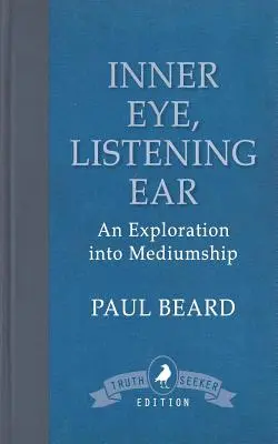 Inner Eye, Listening Ear: O explorare a mediumnității - Inner Eye, Listening Ear: An Exploration into Mediumship