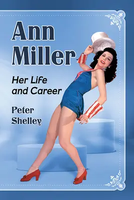 Ann Miller: Viața și cariera ei - Ann Miller: Her Life and Career