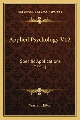 Psihologie aplicată V12: Aplicații specifice (1914) - Applied Psychology V12: Specific Applications (1914)