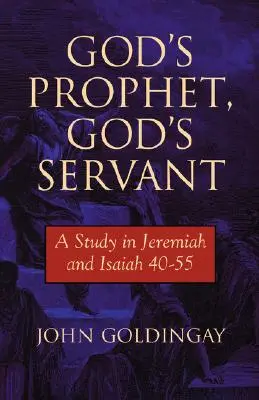 Profetul lui Dumnezeu, slujitorul lui Dumnezeu: Un studiu în Ieremia 40-55 - God's Prophet, God's Servant: A Study in Jeremiah 40-55
