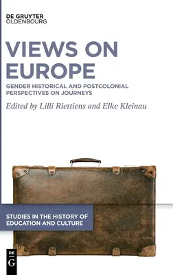 Puncte de vedere asupra Europei: Perspective istorice și postcoloniale de gen asupra călătoriilor - Views on Europe: Gender Historical and Postcolonial Perspectives on Journeys