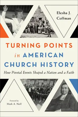 Turning Points in American Church History: Cum evenimentele cruciale au modelat o națiune și o credință - Turning Points in American Church History: How Pivotal Events Shaped a Nation and a Faith