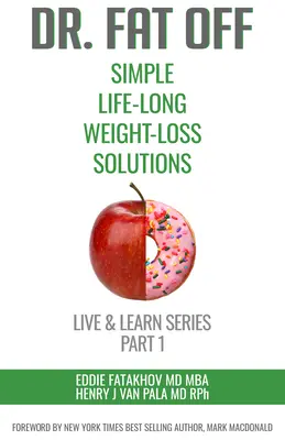 Dr. Fat Off: Simple Life-Long Weight-Loss Solutions: Live & Learn Series Partea 1 - Dr. Fat Off: Simple Life-Long Weight-Loss Solutions: Live & Learn Series Part 1