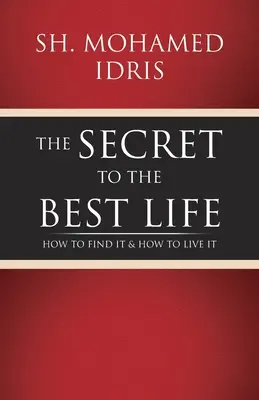 Secretul celei mai bune vieți: Cum să o găsești și cum să o trăiești - The Secret to the Best Life: How to Find It & How to Live It