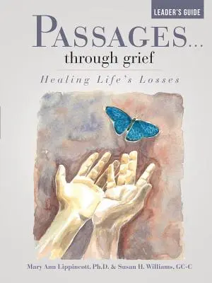 Passages... through grief Ghidul liderului: Vindecarea pierderilor din viață - Passages...through grief Leader's Guide: Healing Life's Losses