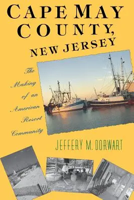 Cape May County, New Jersey: Crearea unei comunități turistice americane - Cape May County, New Jersey: The Making of an American Resort Community