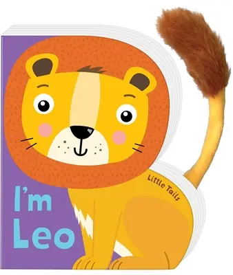Cozi mici: Eu sunt Leo leul: Carte de bord cu coadă de pluș - Little Tails: I'm Leo the Lion: Board Book with Plush Tail